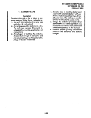 Page 246I 14 BATTERY CARE 
WARNING! 
To reduce the risk of fire or injury to per- 
sons, read and follow these instructions: 
1. Use only the following type and size 
batteries: 12-volt, gelcell. 
2. Do not dispose of the batteries in a fire. 
The cells may explode. Check with lo- 
cal codes for possible special disposal 
instructions. 
3. Do not open or mutilate the batteries. 
Released electrolyte is corrosive and 
may cause damage to the eyes or skin. 
It may be toxic if swallowed. INSTALLATION-PERIPHERALS...