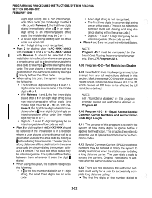 Page 322PROGRAMMINGPROCEDURES-INSTRUCTIONWSYSTEMRECORDS 
SECTION 200-096-302 
FEBRUARY1991 
eight-digit string are a non-interchange- l A ten-digit string is not recognized. 
able office code (the middle digit mustbe 2 
l The first three digits in a seven-digit string 
: 
w 9); or, with 
Release 3, the first three digits 
dialed immediately after a 0 in an eight- are an office code. (There is no distinction 
between local call dialing and long dis- 
digit string is an interchangeable office tance dialing within...