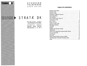 Page 461STANDARD 
TELEPHONE 
U S E R G U I D E 
STRATA DK 
DIGITAL KEY 
TELEPHONE SYSTEMS 
STRATA DK24 
DK56 AND DK96 
RELEASE 1, 2, & 3 
TABLE OF CONTENTS 
General Information .............................................................. 1 
Outside Calls ........................................................................ 2 
Intercom Calls ....................................................................... 3 
Automatic Callback-Intercom ................................................ 4 
Call...