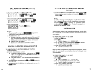 Page 511CALL FORWARD DISPLAY (continued) STATION-TO-STATION MESSAGE WAITING 
(continued) 
5) To clear the MWIFL LED from the calling statio 
button, dial the station number and press the 
twice (or 0 I).  3) Call Forward-No Answer (Releases 2 and 3) 
Press~~~~+ N N N +m 
(or=+ N N N +m). 
4) Call Forward-Busy/No Answer (Releases 2 and 3) 
PressmiII+NNN+m 
(or=+ N N N +m). 
5) Call Forward-Fixed 
Press the m button. 
NOTES: 
1. Tocancelcallforward,press~~~[~(orpressthe 
call forward button used to set call...