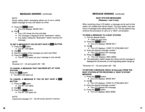 Page 519MESSAGE SENDING (continued) MESSAGE. SENDING (continued) 
NOTE: 
Group calling station messaging allows you to set a calling 
station message for on/y one station at a time. 
7) Press the mmq button. 
l The LCD displays. MODE NO.? 
8) Dial 1. 
l Your LCD shows the time and date. 
l The message is displayed at the “destination” station. 
l Any station calling the “destination” station receives the 
message. 
TO SET A MESSAGE IF YOU DO NOT HAVE Am BUTTON 
1) Press the m button. 
l The INT LED lights. 
2)...