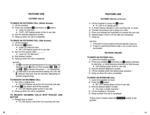 Page 531FEATURE USE FEATURE USE 
OUTSIDE CALLS OUTSIDE CALLS (continued) 
TO MAKE AN OUTGOING CALL (DirectAccess) 
1) Lift the handset. 
2) Press any available 
q line button (or q button). 
l Listen for dial tone. 
l CO/PL LED flashes green at the In-use rate. 
3) Dial the desired telephone number. 
4) Hang up when the call is completed. 
TO MAKE AN OUTGOING CALL (Dial Access) 
1) Lift the handset. 
2) Press the m button. 
0 Listen for intercom tone. 
l INT LED flashes green at In-use rate. 
3) Dial CO line...