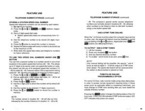 Page 535FEATURE USE FEATURE USE 
TELEPHONE NUMBER STORAGE (continued) TELEPHONE NUMBER STORAGE (continued) 
STORING A STATION SPEED DIAL NUMBER 
Speed dial telephone numbers can be stored by each station. 
1) Do not lift the handset. 
2) Press the [ and i (or m and m) buttons, respec- 
tively. 
3) Dial a 2-digit speed dial code. 
l Station speed dial codes run consecutively from 10 N 
49. 
4) Dial the telephone number to be stored (20 digits maxi- 
mum). 
5) Press the 1 button to record the number in memory. 
6)...