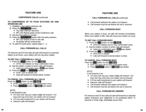 Page 540FEATURE USE 
FEATURE USE 
CONFERENCE CALLS (continued) CALL FORWARD-ALL CALLS (continued) 
TO CONFERENCE UP TO FOUR STATIONS ON ONE 
INTERCOM LINE 
1) Establish a two-station intercom call. 
2) Press them button. 
l You hear intercom dial tone. 
l INT LED flashes green at the Conference rate. 
3) Dial the third station’s number. 
4) Press the m button after the party answers. 
l INT LED flashes at the In-use rate. 
l All parties will be conferenced. 
5) To add the fourth party, repeat steps 2 N 4. 
CALL...