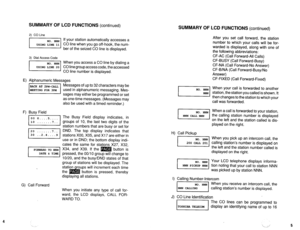 Page 5584 Alphanumeric Messages 
F) Busy Field 
pYY?Fg 
I 
20 . . . . ...7.. 
30 ..2.4....9 
I 
I 
FORWARD TO NNN 
DATE & TIME 
I 
G) Call Forward 
SUMMARY OF LCD FUNCTIONS (continued) 
2) CO Line 
pizciq 
If your station automatically accesses a 
CO line when you go off-hook, the num- 
ber of the seized CO line is displayed. 
3) Dial Access Code 
)I 
When you access a CO line by dialing a 
CO line group access code, the accessed 
CO line number is displayed. 
Messages of up to 32 characters may be 
used in...