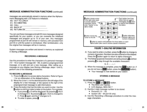 Page 566MESSAGE ADMINISTRATION FUNCTIONS (continued) MESSAGE ADMINISTRATION FUNCTIONS (continued) 
messages are automatically stored in memory when the Alphanu- 
meric Messaging with LCD feature is initialized. 
60) OUT TO LUNCH 
61) IN A MEETING 
62) CALL 
63) BACK AT 
64) RETURN ON 
You can use these messages and add 35 more messages designed 
specifically for your system, or you can overwrite the initialized 
messages and program up to IO of your own. Any messages 
programmed at port 00 will remain in memory...