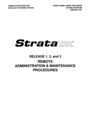 Page 605TOSHIBA SYSTEM PRACTICES 
DIGITAL KEY TELEPHONE SYSTEMS REMOTE ADMIN & MAINT PROCEDURES 
SECTION 200-096-600 
FEBRUARY 1991 
StrataTax 
RELEASE 1,2, and 3 
REMOTE 
ADMINISTRATION & MAINTENANCE 
PROCEDURES  