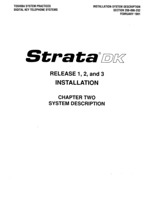 Page 63TOSHIBASYSTEMPRACTICES 
DIGITALKEYTELEPHONESYSTEMS INSTALLATION-SYSTEM DESCRIPTION 
SECTION 200-096-202 
FEBRUARY1991 
RELEASE 1,2, and 3 
INSTALLATION 
CHAPTER TWO 
SYSTEM DESCRIPTION  