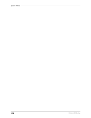 Page 136System Utilities––––––––––––––––––––––––––––––––––––––––––––––––––––––––––––––––––––––––––––––––
126DKAdmin/DKBackup 