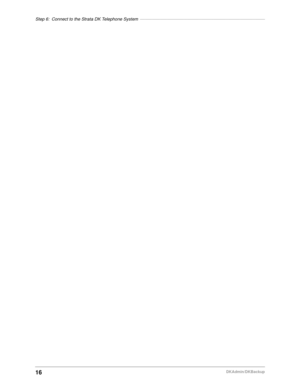 Page 26Step 6: Connect to the Strata DK Telephone System–––––––––––––––––––––––––––––––––––––––––––––––––––
16DKAdmin/DKBackup 