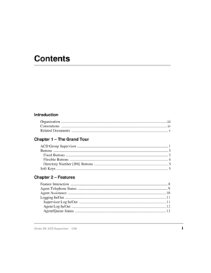 Page 3Strata DK ACD Supervisor 3/99i
Contents
Introduction
Organization ................................................................................................................ iii
Conventions ................................................................................................................ iv
Related Documents  ...................................................................................................... v
Chapter 1 – The Grand Tour
ACD Group Supervisor...