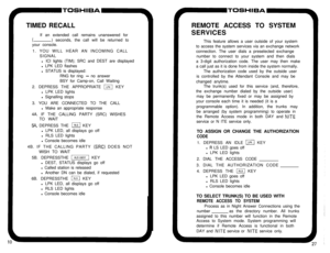 Page 12TIMED RECALL
If an extended call remains unanswered for() seconds, the call will be returned to
your console.
1. YOU WILL HEAR AN INCOMING CALL
SIGNAL
l ICI lights (TIM); SRC and DEST are displayed
l LPK LED flashes
l STATUS is displayed:
RNG for ring 
- no answer
BSY for Camp-on, Call Waiting
2. DEPRESS THE APPROPRIATE 
m KEY
l LPK LED lights
l Signalling stops
3. YOU ARE CONNECTED TO THE CALL
l Make an appropriate response
4A. IF THE CALLING PARTY (SRC) WISHES
TO WAIT
5A. DEPRESS THE m KEY
l LPK LED,...