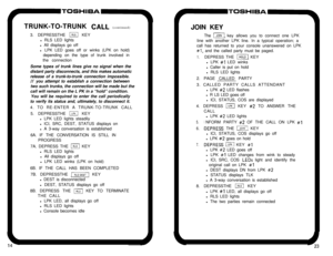 Page 16TRUNK-TO-TRUNK CALL (continued)
3. DEPRESSTHE 
m KEY
l RLS LED lights
l All displays go off
l LPK LED goes off or winks (LPK on hold)
depending on the type of trunk involved in
the connection
Some types of trunk lines give no signal when the
distant party disconnects, and this makes automatic
release of a trunk-to-trunk connection impossible.
If you attempt to establish a connection between
two such trunks, the connection will be made but the
call will remain on the L PK in a “hold” condition.
You will...