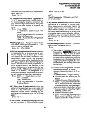 Page 152and voice-announce capability of this electronic/ 
digital telephone. 
Enter: Y or N. 
DIS (Display Electronic/Digital Telephone)-A 
“1” or “2” response activates the LCD display on 
the electronic/digital telephone (maximum dis- 
play electronic/digital telephones in the system 
may equal the total number of allowable sta- 
tions). 
Enter: 1, 2, or NONE. 
(1 = 2000-series Electronic LCD Tele- 
phone, 
2 = 6000~series Electronic/l OOO-series 
Digital LCD Telephone, 
NONE = Not an Electronic/Digital LCD...