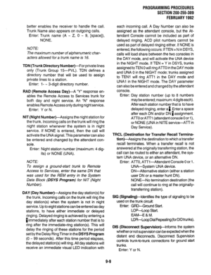 Page 189better enables the receiver to handle the call. 
Trunk Name also appears on outgoing calls. 
Enter: Trunk name (A - Z, 0 - 9, [space]), 
NONE. 
NOTE: 
The maximum number of alphanumeric char- 
acters a//owed for a trunk name is 16. 
TDN (Trunk Directory Number)-For private lines 
only (Trunk Group 15-PVL). TDN defines a 
directory number that will be used to assign 
private lines to a station. 
Enter: 1 - - 3-digit directory number. 
RAD (Remote Access Day)-A “Y” response en- 
ables the Remote Access to...