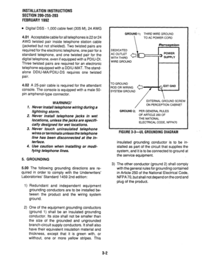 Page 22INSTALLATION INSTRUCTIONS 
SECTION 200-255-203 
FEBRUARY 1992 
l Digital DSS - 1,000 cable feet (305 M), 24 AWG 
4.01 Acceptable cable for all telephones is 22 or 24 
AWG twisted pair inside telephone station cable 
(jacketed but not shielded). Two twisted pairs are 
required for the electronic telephone, one pair for a 
standard telephone, and one twisted pair for the 
digital telephone, even if equipped with a PDIU-DI. 
Three twisted pairs are required for an electronic 
telephone equipped with a...
