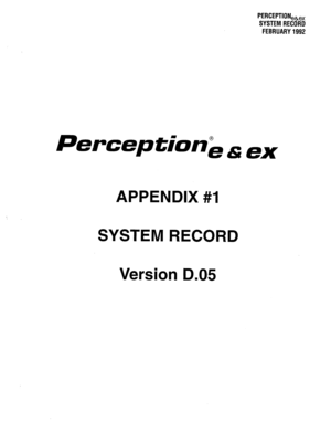 Page 345PERCEPTIONeh, 
SYSTEM RECORD 
FEBRUARY 1992 
Pdwceptionk 6; ex 
APPENDIX #I 
SYSTEM RECORD 
Version D.05  