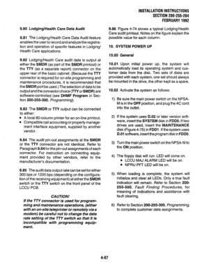 Page 899.80 Lodging/Health Care Data Audit 
9.81 The Lodging/Health Care Data Audit feature 
enables the user to record and analyze the registra- 
tion and operation of specific features in Lodging/ 
Health Care applications. 
9.82 Lodging/Health Care audit data is output at 
either the SMDR (as part of the SMDR printout) or 
the TTY (as a separate report) connector on the 
upper rear of the basic cabinet. (Because the TTY 
connector is required for on-site programming and 
maintenance procedures, it is...