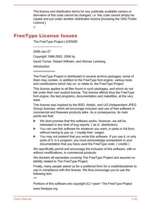 Page 134The licence and distribution terms for any publically available version or
derivative of this code cannot be changed. i.e. this code cannot simply be
copied and put under another distribution licence [including the GNU Public
Licence.]
*/
FreeType License Issues The FreeType Project LICENSE
----------------------------
2006-Jan-27
Copyright 1996-2002, 2006 by
David Turner, Robert Wilhelm, and Werner Lemberg Introduction
============
The FreeType Project is distributed in several archive packages; some...