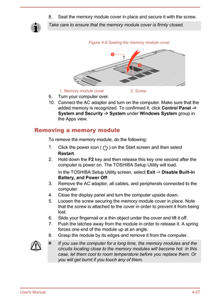 Page 718. Seat the memory module cover in place and secure it with the screw.Take care to ensure that the memory module cover is firmly closed.
Figure 4-8 Seating the memory module cover
1. Memory module cover2. Screw
9. Turn your computer over.
10. Connect the AC adaptor and turn on the computer. Make sure that the added memory is recognized. To confirmed it, click  Control Panel ->
System and Security -> System  under Windows System  group in
the Apps view.
Removing a memory module To remove the memory...