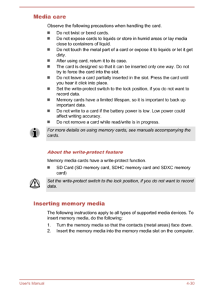 Page 74Media careObserve the following precautions when handling the card.
Do not twist or bend cards.
Do not expose cards to liquids or store in humid areas or lay media
close to containers of liquid.
Do not touch the metal part of a card or expose it to liquids or let it get
dirty.
After using card, return it to its case.
The card is designed so that it can be inserted only one way. Do not try to force the card into the slot.
Do not leave a card partially inserted in the slot. Press the card untilyou hear it...