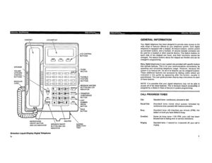 Page 307SPEAKER 
VOLUME 
UP/DOWN 
CONTROL 
BUTTONS 
MODULAR 
CORD 
 HANDSET LCD DISPLAY 
GENERAL INFORMATION 
LCD CONTROL BUTTONS 
. FLASH 
BUTTON 
FLEXIBLE 
’ FEATURE 
BUTTONS 
, MESSAGE WAITING 
BUTTON AND LED 
INDICATOR 
_ TRANSFER/ 
CONFERENCE 
BUTTON 
. LAST 
NUMBER 
REDIAL 
BUTTON 
kOLD 
BUTTON 
ON/OFF BUTTON 
AND LED INDICATOR SPEAKER ON/OFF ShING 
BUTTON AND LED DIRECTORY 
INDICATOR TRAY 
20-button Liquid Display Digital Telephone 
iv 
Your digital telephone has been designed to provide easy access to...