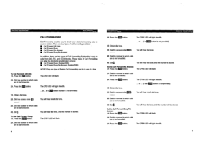 Page 311CALL FORWARDING 3A. Press them button. 
Call Forwarding enables you to direct your station’s incoming calls to 
another station. There are four types of call forwarding available: 
n Call Forward All Calls 
W Call Forward Busy 
W Call Forward No Answer 
n Call Forward Busy/No Answer 
In addition, there are two types of Call Forwarding System that apply to 
calls from DID, TIE, and CCSA trunks. These types of Call Forwarding 
can only be directed to an attendant console: 
W Call Forward Busy (System/DID)...