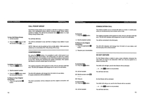 Page 313To Use Call PickLID G~OUD: 
1. 
2. Lift the handset. . You will hear dial tone. 
Press the m button or dial You will be connected to any call that is ringing at any station in your 
the access code a B) group. 
To lnltlate a Conference: 
1. Press the m button. 
2. Dial the desired number. 
3. Press them button when The DN LED indication will change from On-hold to In-use status. 
the new party answers. A 3-party conference will be established. 
To Return to Your Orlginal 
Connection: 
I. Press the...