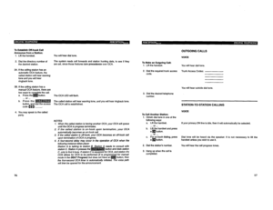 Page 315To Establish Off-hook Call 
Announce from a Statlon: 
1. Lift the handset. 
2. Dial the directory number of 
the desired station. 
3A. If the calling station has an 
automatic OCA feature, the 
called station will hear warning 
lone and you will hear 
ringback tone. 
38. If the calling station has a 
manual OCA feature, there are You will hear dial tone. 
The system reads call forwards and station hunting data, to see if they 
are set, since those features take precedence over OCA. 
The OCA LED will...