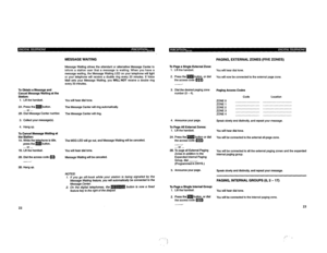 Page 318To Obtain a Message and 
Cancel Message Waltlng at the 
Station: 
1. Lift the handset. 
2A. Press them button. 
. . or . . . 
28. Dial Message Center number. 
3. Collect your message(s). 
4. Hangup. 
To Cancel Message Waking at 
the Statlon: 
1A. While the lele hone is idle, 
press the 
di button. 
. . . or . . . 
1 B. Lift the handset. 
28. Dial the access code fl B 
-. 
38. Hang up. MESSAGE WAITING 
Message Waiting allows the attendant or alternative Message Center to 
inform a station user that a...