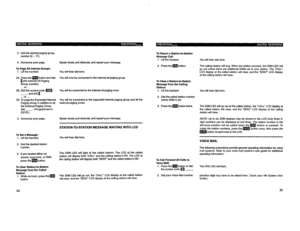 Page 3193. Dial the desired paging group 
number (2 - 17). 
4. Announce your page. Speak slowly and distinctly, and repeat your message. 
To Page All Internal Groups: 
1. Lift the handset. You will hear dial tone. 
2A. Press the m button and dial You will now be connected to the internal all-paging group. 
i (the Internal All Paging 
Group number). 
. . . or . 
28. Dial the access code fl@ D 
__ and dial 1. You will be connected to the internal all-paging zone. 
. . or . . . 
2C. To page the Expanded Internal...