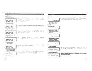 Page 328Q. Call Forward 
1. Call Forward All Calls 
I CF-AC TO-ST 203 
JAN 5 MON 11:OO 
2. Call Forward Busy 
I I 
I CF-B TO-ST 203 
JAN 5 MON 1l:OO 
I When you Call Forward All Calls to a station, the LCD will indicate the 
DN to which calls are forwarded. 
When you Call Forward Busy to a station, the LCD will indicate the Dfj to 
which calls are forwarded. 
3. Call Forward No Answer 
IKI When you Call Forward No Answer to a station, the LCD will Indicate the 
DN to which calls are forwarded. 
4. Call Forward...