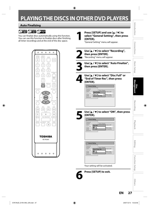 Page 2727 EN27EN
Disc 
Management
Recording
Playback
Introduction
Connections
Basic Setup
Editing
Function Setup
Others
PLAYING THE DISCS IN OTHER DVD PLAYERS
  
1
  Press [SETUP] and use [K / L] to 
select “General Setting”, then press 
[ENTER].
“General Setting” menu will appear.
2
 Use [K / L] to select “Recording”, 
then press [ENTER].
“Recording” menu will appear.
3
 Use [K / L] to select “Auto Finalize”, 
then press [ENTER].
4
 Use [K / L] to select “Disc Full” or 
“End of Timer Rec”, then press...