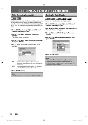 Page 3232 EN32 EN
SETTINGS FOR A RECORDING
Use this feature to make the discs recorded on other unit 
recordable on this unit. When you make an additional 
recording on this unit with “Make Recording Compatible” 
set to “ON”, the title list is automatically converted to our 
style.
1)  Press [SETUP] and use [K / L] to select “General 
Setting”, then press [ENTER].
2)  Use [K  / L] to select “Recording”, then press 
[ENTER].
“Recording” menu will appear.
3)  Use [K  / L] to select “Make Recording Compatible”,...