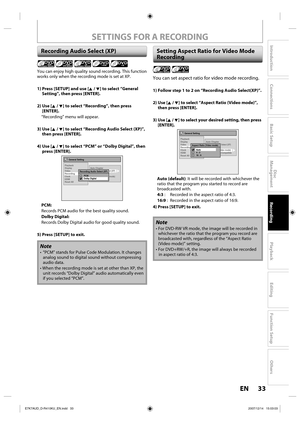 Page 3333 EN33 EN
Disc 
Management
Recording
Playback
Introduction
Connections
Basic Setup
Editing
Function Setup
Others
SETTINGS FOR A RECORDING
You can enjoy high quality sound recording. This function 
works only when the recording mode is set at XP.
1)  Press [SETUP] and use [K / L] to select “General 
Setting”, then press [ENTER].
2)  Use [K / L] to select “Recording”, then press 
[ENTER].
“Recording” menu will appear.
3)  Use [K / L] to select “Recording Audio Select (XP)”, 
then press [ENTER].
4)  Use [K...