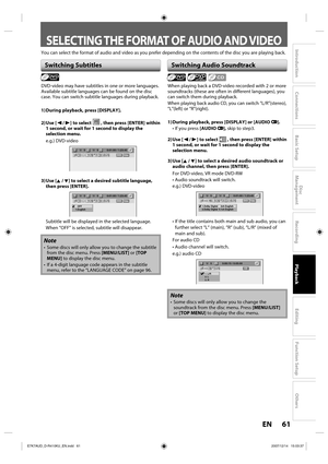 Page 6161 EN61 EN
Disc 
Management
Recording
Playback
Introduction
Connections
Basic Setup
Editing
Function Setup
Others
DVD-video may have subtitles in one or more languages. 
Available subtitle languages can be found on the disc 
case. You can switch subtitle languages during playback.
1) During playback, press [DISPLAY].
2) Use  [{ / B] to select 
 , then press [ENTER] within  
1 second, or wait for 1 second to display the 
selection menu.
e.g.)  DVD-video
1/   5 1/   5DVD0:01:00 / 1:23:45Video
3) Use  [K /...