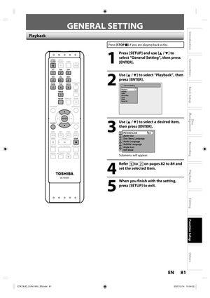 Page 8181 EN81 EN
Disc 
Management
Recording
Playback
Introduction
Connections
Basic Setup
Editing
Function Setup
Others
GENERAL SETTING
Press [STOP C] if you are playing back a disc.
1
  Press [SETUP] and use [K / L] to 
select “General Setting“, then press 
[ENTER].
2
 Use [K / L] to select “Playback”, then 
press [ENTER].
General Setting
Playback
Display
Video
Recording
Clock
HDMI
Reset All
3
 Use [K / L] to select a desired item, 
then press [ENTER].
1234567
Parental Lock
Audio Out
Disc Menu Language
Audio...