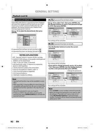 Page 8282 EN82 EN
GENERAL SETTING
1Parental Lock (Default: OFF)
Some DVD-video feature a parental lock level. Playback 
will stop if the ratings exceed the levels you set, it will 
require you to enter a password before the disc will 
playback. This feature prevents your children from 
viewing inappropriate material.
Use [K / L] to select the desired level, then press 
[ENTER].
General Setting
Playback
Display
Video
Recording
Clock
HDMI
Reset AllParental Lock
Audio Out
Disc Menu Language
Audio Language
Subtitle...