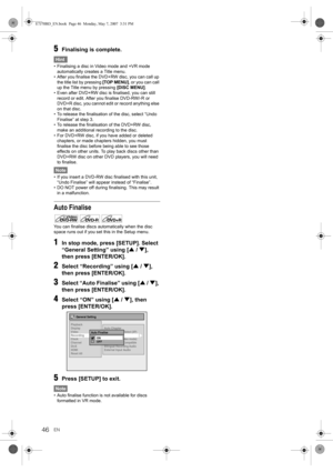 Page 4646EN
5Finalising is complete.
Hint
• Finalising a disc in Video mode and +VR mode 
automatically creates a Title menu.
• After you finalise the DVD+RW disc, you can call up 
the title list by pressing [TOP MENU], or you can call 
up the Title menu by pressing [DISC MENU].
• Even after DVD+RW disc is finalised, you can still 
record or edit. After you finalise DVD-RW/-R or 
DVD+R disc, you cannot edit or record anything else 
on that disc.
• To release the finalisation of the disc, select “Undo 
Finalise”...