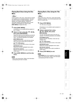 Page 5151EN
Introduction Connections Basic SetupPlayback
EditingOthers Function Setup
Recording
Playing Back Discs Using the Disc 
Menu
A DVD contains a disc menu, which lists the contents 
and enables you to customise playback. The menu 
may offer choices for subtitle languages, special 
features, and chapter selection. Usually this 
information appears automatically when you start 
playback, but sometimes you need to press 
[DISC MENU] to display the menu.
1Press [DISC MENU].
If the feature is not available,...