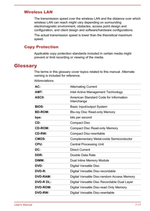 Page 138Wireless LANThe transmission speed over the wireless LAN and the distance over whichwireless LAN can reach might vary depending on surrounding electromagnetic environment, obstacles, access point design andconfiguration, and client design and software/hardware configurations.
The actual transmission speed is lower than the theoretical maximum
speed.
Copy Protection Applicable copy protection standards included in certain media might
prevent or limit recording or viewing of the media.
Glossary The terms...