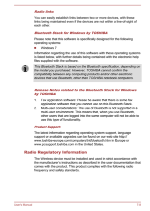 Page 118Radio links
You can easily establish links between two or more devices, with theselinks being maintained even if the devices are not within a line-of-sight of each other.
Bluetooth Stack for Windows by TOSHIBA
Please note that this software is specifically designed for the following
operating systems:
Windows 7
Information regarding the use of this software with these operating systems
is listed below, with further details being contained with the electronic help
files supplied with the software.
This...
