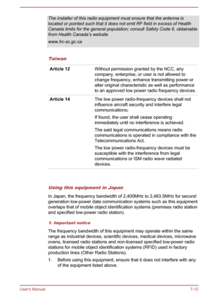 Page 122The installer of this radio equipment must ensure that the antenna islocated or pointed such that it does not emit RF field in excess of HealthCanada limits for the general population; consult Safety Code 6, obtainable
from Health Canada’s website
www.hc-sc.gc.ca
Taiwan
Article 12Without permission granted by the NCC, any
company, enterprise, or user is not allowed to
change frequency, enhance transmitting power or
alter original characteristic as well as performance to an approved low power radio...