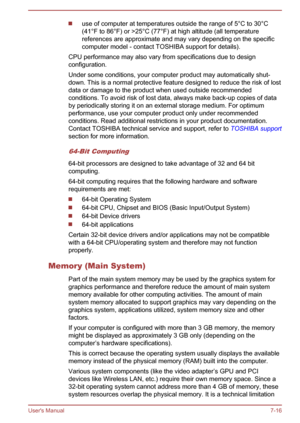Page 126use of computer at temperatures outside the range of 5°C to 30°C
(41°F to 86°F) or >25°C (77°F) at high altitude (all temperature
references are approximate and may vary depending on the specific
computer model - contact TOSHIBA support for details).
CPU performance may also vary from specifications due to design configuration.
Under some conditions, your computer product may automatically shut- down. This is a normal protective feature designed to reduce the risk of lost
data or damage to the product...