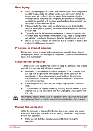 Page 21Heat injury
Avoid prolonged physical contact with the computer. If the computer isused for long periods, its surface can become very warm. While the temperature will not feel hot to the touch, if you maintain physical
contact with the computer for a long time, for example if you rest the computer on your lap or if you keep your hands on the palm rest, your
skin might suffer a low-heat injury.
If the computer has been used for a long time, avoid direct contact
with the metal plate supporting the various...