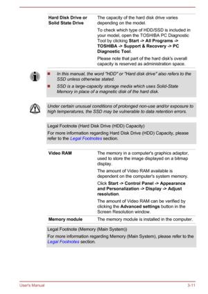 Page 43Hard Disk Drive or
Solid State DriveThe capacity of the hard disk drive varies
depending on the model.
To check which type of HDD/SSD is included in
your model, open the TOSHIBA PC Diagnostic
Tool by clicking  Start -> All Programs ->
TOSHIBA -> Support & Recovery -> PC  Diagnostic Tool .
Please note that part of the hard disk's overall capacity is reserved as administration space.In this manual, the word "HDD" or "Hard disk drive" also refers to the
SSD unless otherwise stated.
SSD...