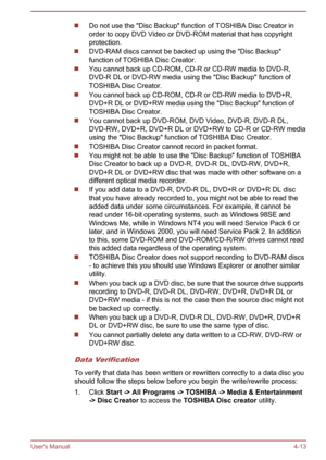 Page 60Do not use the "Disc Backup" function of TOSHIBA Disc Creator in
order to copy DVD Video or DVD-ROM material that has copyright protection.
DVD-RAM discs cannot be backed up using the "Disc Backup"
function of TOSHIBA Disc Creator.
You cannot back up CD-ROM, CD-R or CD-RW media to DVD-R,
DVD-R DL or DVD-RW media using the "Disc Backup" function of TOSHIBA Disc Creator.
You cannot back up CD-ROM, CD-R or CD-RW media to DVD+R,
DVD+R DL or DVD+RW media using the "Disc Backup"...