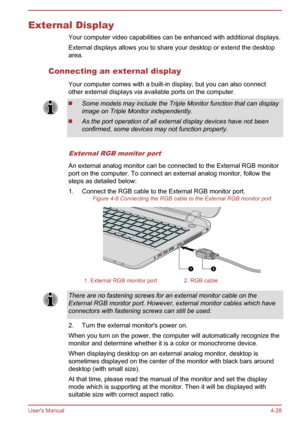 Page 75External DisplayYour computer video capabilities can be enhanced with additional displays.External displays allows you to share your desktop or extend the desktoparea.
Connecting an external display Your computer comes with a built-in display, but you can also connectother external displays via available ports on the computer.Some models may include the Triple Monitor function that can display
image on Triple Monitor independently.
As the port operation of all external display devices have not been...