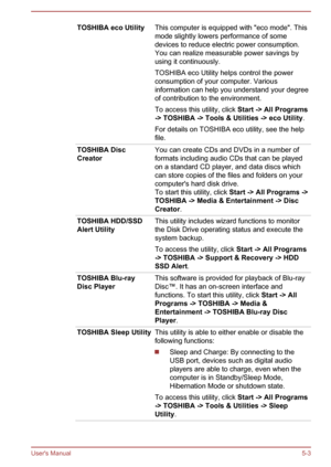 Page 83TOSHIBA eco UtilityThis computer is equipped with "eco mode". This
mode slightly lowers performance of some
devices to reduce electric power consumption. You can realize measurable power savings by
using it continuously.
TOSHIBA eco Utility helps control the power
consumption of your computer. Various
information can help you understand your degree
of contribution to the environment.
To access this utility, click  Start -> All Programs
-> TOSHIBA -> Tools & Utilities -> eco Utility .
For details...