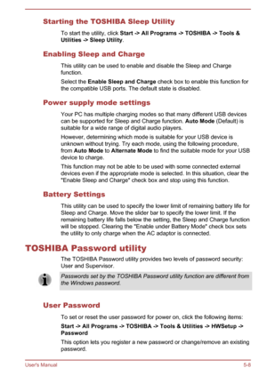 Page 88Starting the TOSHIBA Sleep UtilityTo start the utility, click  Start -> All Programs -> TOSHIBA -> Tools & 
Utilities -> Sleep Utility .
Enabling Sleep and Charge This utility can be used to enable and disable the Sleep and Charge
function.
Select the  Enable Sleep and Charge  check box to enable this function for
the compatible USB ports. The default state is disabled.
Power supply mode settings Your PC has multiple charging modes so that many different USB devices
can be supported for Sleep and Charge...